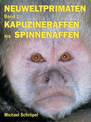 cover image of Neuweltprimaten Band 2 Kapuzineraffen bis Spinnenaffen